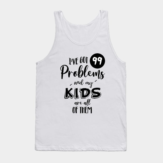 I've got 99 problems Tank Top by NotoriousMedia